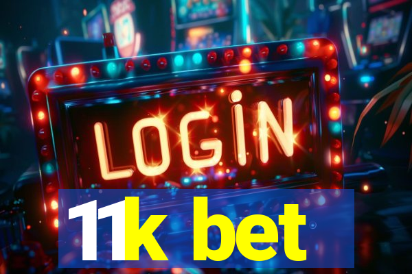 11k bet